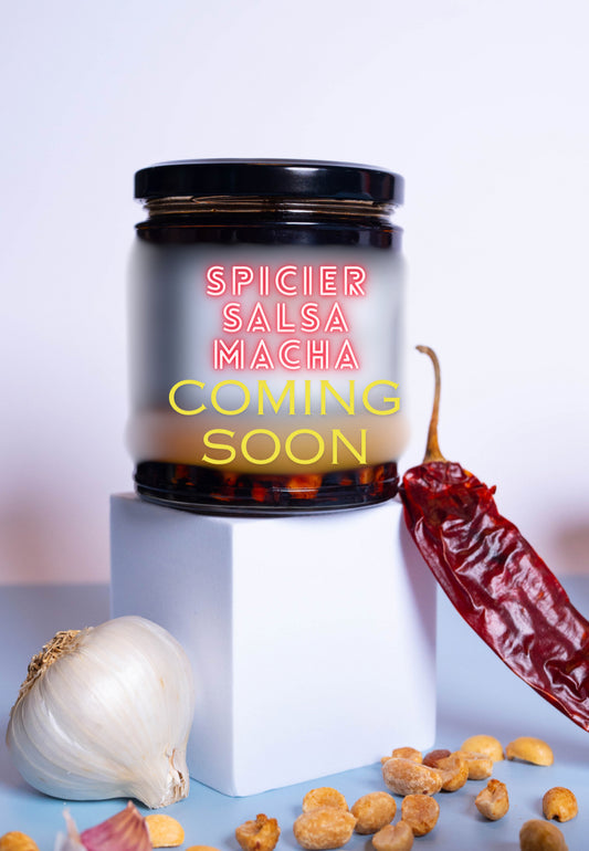 Coming Soon - Spicier Salsa Macha